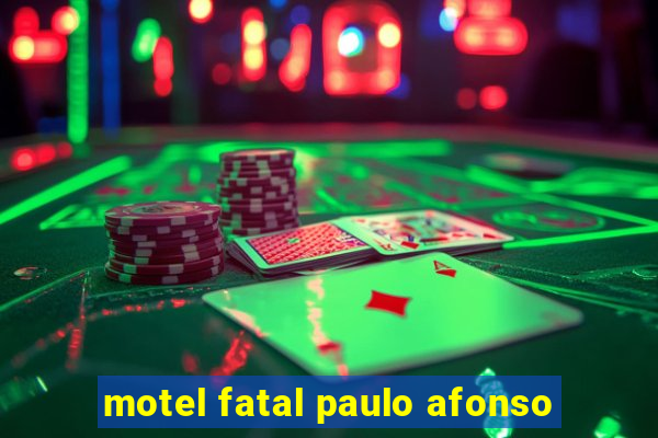motel fatal paulo afonso